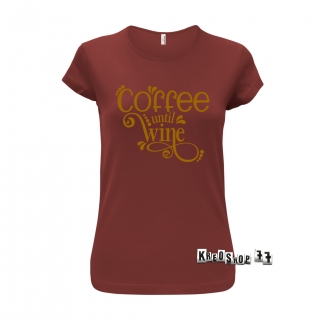 COFFEE tričko - coffee until wine  dámske hnedé